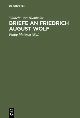 Humboldt / Mattson |  Briefe an Friedrich August Wolf | Buch |  Sack Fachmedien