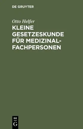 Kleine Gesetzeskunde für Medizinalfachpersonen | Buch | 978-3-11-010926-9 | sack.de