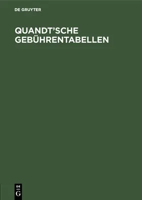 Degruyter |  Quandt'sche Gebührentabellen | Buch |  Sack Fachmedien