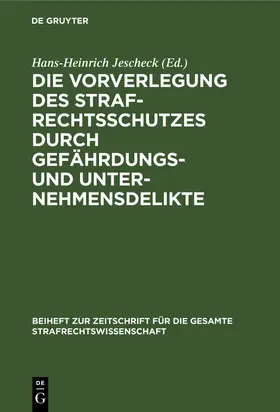 Jescheck |  Die Vorverlegung des Strafrechtsschutzes durch Gefährdungs- und Unternehmensdelikte | Buch |  Sack Fachmedien