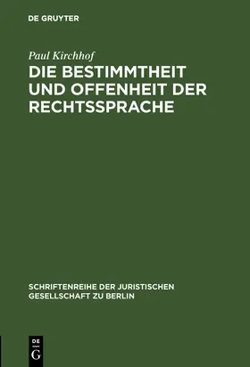 Kirchhof |  Die Bestimmtheit und Offenheit der Rechtssprache | Buch |  Sack Fachmedien