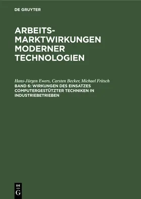 Ewers / Fritsch / Becker |  Wirkungen des Einsatzes computergestützter Techniken in Industriebetrieben | Buch |  Sack Fachmedien