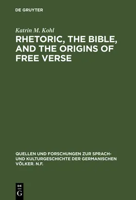 Kohl |  Rhetoric, the Bible, and the origins of free verse | Buch |  Sack Fachmedien