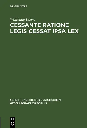 Löwer |  Cessante ratione legis cessat ipsa lex | Buch |  Sack Fachmedien