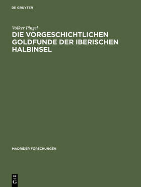 Pingel |  Die vorgeschichtlichen Goldfunde der iberischen Halbinsel | Buch |  Sack Fachmedien