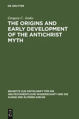 Jenks | The Origins and Early Development of the Antichrist Myth | Buch | 978-3-11-012405-7 | sack.de