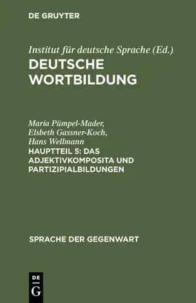 Pümpel-Mader / Gassner-Koch / Wellmann |  Das Adjektivkomposita und Partizipialbildungen | Buch |  Sack Fachmedien