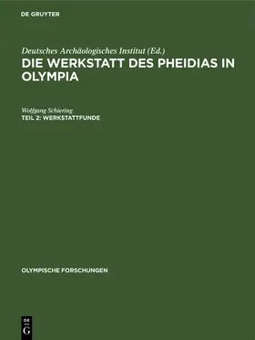 Schiering |  Die Werkstatt des Pheidias in Olympia, Teil 2, Werkstattfunde | Buch |  Sack Fachmedien