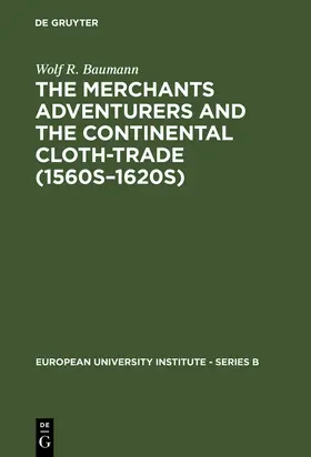 Baumann |  The Merchants Adventurers and the Continental Cloth-trade (1560s-1620s) | Buch |  Sack Fachmedien