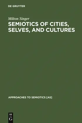 Singer |  Semiotics of Cities, Selves, and Cultures | Buch |  Sack Fachmedien