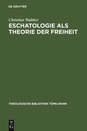 Walther |  Eschatologie als Theorie der Freiheit | Buch |  Sack Fachmedien