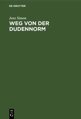 Simon |  Weg von der Dudennorm | Buch |  Sack Fachmedien