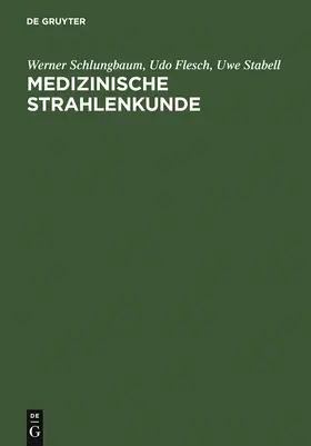 Schlungbaum / Flesch / Stabell |  Medizinische Strahlenkunde | Buch |  Sack Fachmedien