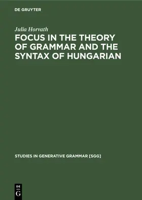 Horvath |  FOCUS in the Theory of Grammar and the Syntax of Hungarian | Buch |  Sack Fachmedien