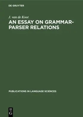 Koot |  An Essay on Grammar-Parser Relations | Buch |  Sack Fachmedien