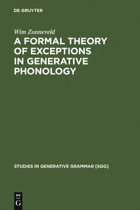 Zonneveld | A Formal Theory of Exceptions in Generative Phonology | Buch | 978-3-11-013148-2 | sack.de