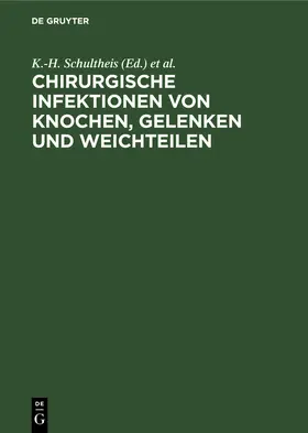 Schultheis / Ecke / Rehm |  Chirurgische Infektionen von Knochen, Gelenken und Weichteilen | Buch |  Sack Fachmedien
