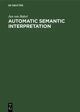 Bakel |  Automatic Semantic Interpretation | Buch |  Sack Fachmedien