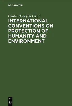 Steinmetz / Hoog | International Conventions on Protection of Humanity and Environment | Buch | 978-3-11-013446-9 | sack.de
