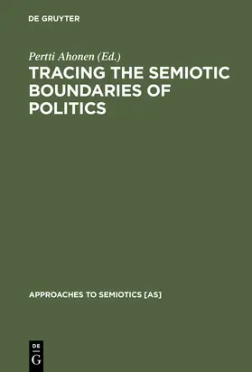 Ahonen |  Tracing the Semiotic Boundaries of Politics | Buch |  Sack Fachmedien