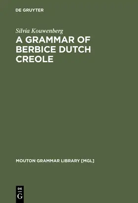 Kouwenberg | A Grammar of Berbice Dutch Creole | Buch | 978-3-11-013736-1 | sack.de