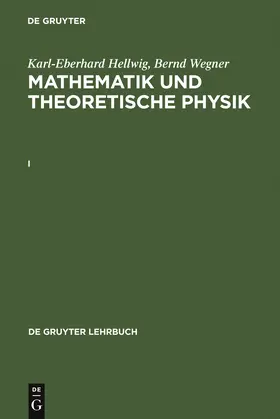 Wegner / Hellwig |  Karl-Eberhard Hellwig; Bernd Wegner: Mathematik und Theoretische Physik. I | Buch |  Sack Fachmedien
