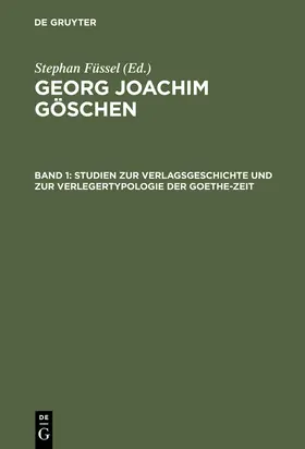Füssel |  Studien zur Verlagsgeschichte und zur Verlegertypologie der Goethe-Zeit | Buch |  Sack Fachmedien