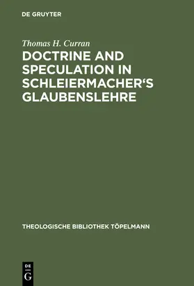 Curran | Doctrine and Speculation in Schleiermacher's Glaubenslehre | Buch | 978-3-11-013832-0 | www2.sack.de