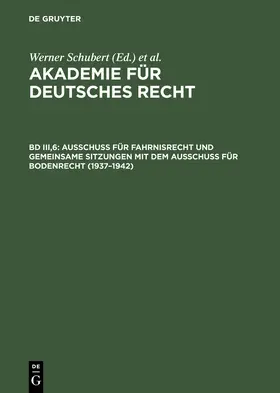 Schubert |  Ausschuß für Fahrnisrecht und gemeinsame Sitzungen mit dem Ausschuß für Bodenrecht (1937-1942) | Buch |  Sack Fachmedien