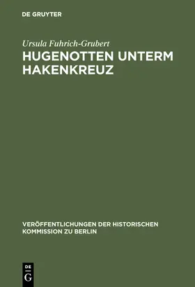 Fuhrich-Grubert | Hugenotten unterm Hakenkreuz | Buch | 978-3-11-013980-8 | sack.de