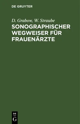 Straube / Grabow |  Sonographischer Wegweiser für Frauenärzte | Buch |  Sack Fachmedien