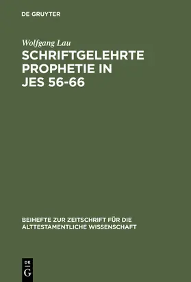 Lau | Schriftgelehrte Prophetie in Jes 56-66 | Buch | 978-3-11-014239-6 | sack.de
