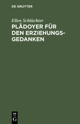 Schlüchter |  Plädoyer für den Erziehungsgedanken | Buch |  Sack Fachmedien