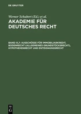 Schubert | Ausschüsse für Immobiliarkredit, Bodenrecht (allgemeines Grundstücksrecht), Hypothekenrecht und Enteignungsrecht | Buch | 978-3-11-014309-6 | sack.de