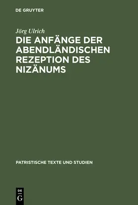 Ulrich |  Die Anfänge der abendländischen Rezeption des Nizänums | Buch |  Sack Fachmedien