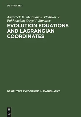 Meirmanov / Shmarev / Pukhnachov |  Evolution Equations and Lagrangian Coordinates | Buch |  Sack Fachmedien