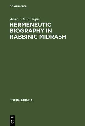Agus |  Hermeneutic Biography in Rabbinic Midrash | Buch |  Sack Fachmedien