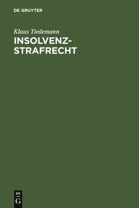 Tiedemann | Insolvenz-Strafrecht | Buch | 978-3-11-015111-4 | sack.de