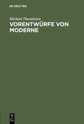 Theunissen | Vorentwürfe von Moderne | Buch | 978-3-11-015216-6 | www2.sack.de