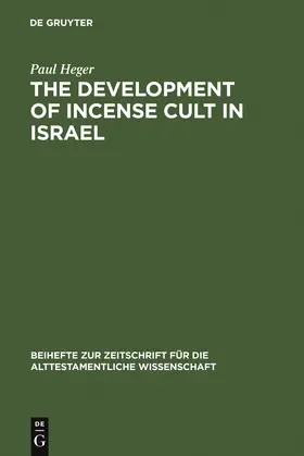 Heger | The Development of Incense Cult in Israel | Buch | 978-3-11-015367-5 | sack.de