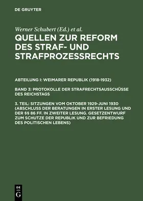 Schubert |  Sitzungen vom Oktober 1929-Juni 1930 (Abschluß der Beratungen in erster Lesung und der §§ 86 ff. in zweiter Lesung. Gesetzentwurf zum Schutze der Republik und zur Befriedung des politischen Lebens) | Buch |  Sack Fachmedien