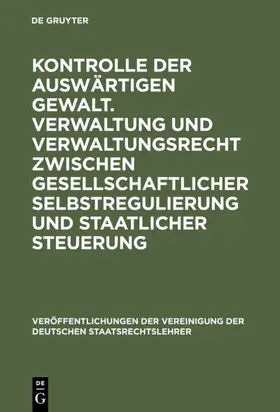  Kontrolle der auswärtigen Gewalt. Verwaltung und Verwaltungsrecht zwischen gesellschaftlicher Selbstregulierung und staatlicher Steuerung | Buch |  Sack Fachmedien