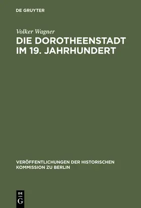 Wagner |  Die Dorotheenstadt im 19. Jahrhundert | Buch |  Sack Fachmedien