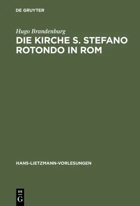 Brandenburg | Die Kirche S. Stefano Rotondo in Rom | Buch | 978-3-11-015759-8 | sack.de