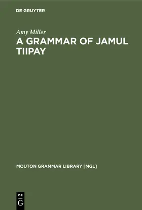 Miller | A Grammar of Jamul Tiipay | Buch | 978-3-11-016451-0 | sack.de