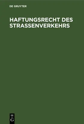 Degruyter |  Haftungsrecht des Straßenverkehrs | Buch |  Sack Fachmedien