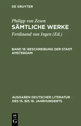 Zesen / Ingen |  Sämtliche Werke, Bd 16, Beschreibung der Stadt Amsterdam | Buch |  Sack Fachmedien