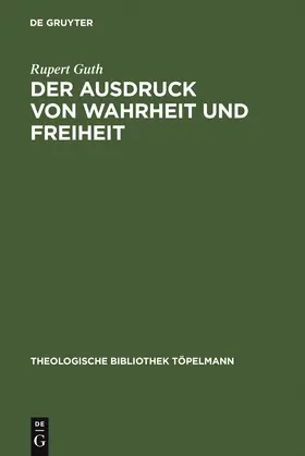 Guth |  Der Ausdruck von Wahrheit und Freiheit | Buch |  Sack Fachmedien