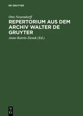 Neuendorff / Ziesak |  Repertorium aus dem Archiv Walter de Gruyter | Buch |  Sack Fachmedien