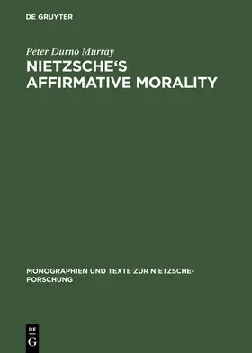 Murray | Nietzsche's Affirmative Morality | Buch | 978-3-11-016601-9 | sack.de